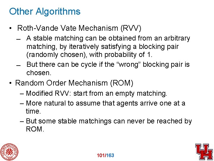 Other Algorithms • Roth-Vande Vate Mechanism (RVV) A stable matching can be obtained from