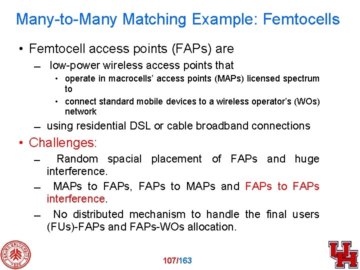 Many-to-Many Matching Example: Femtocells • Femtocell access points (FAPs) are low-power wireless access points