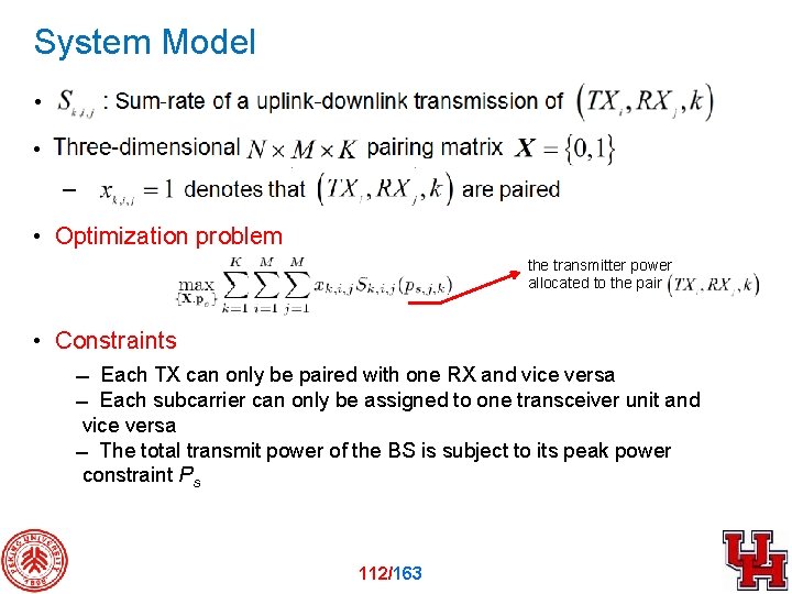 System Model • • • Optimization problem the transmitter power allocated to the pair