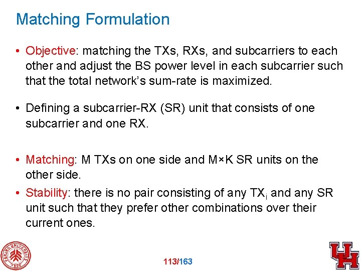 Matching Formulation • Objective: matching the TXs, RXs, and subcarriers to each other and