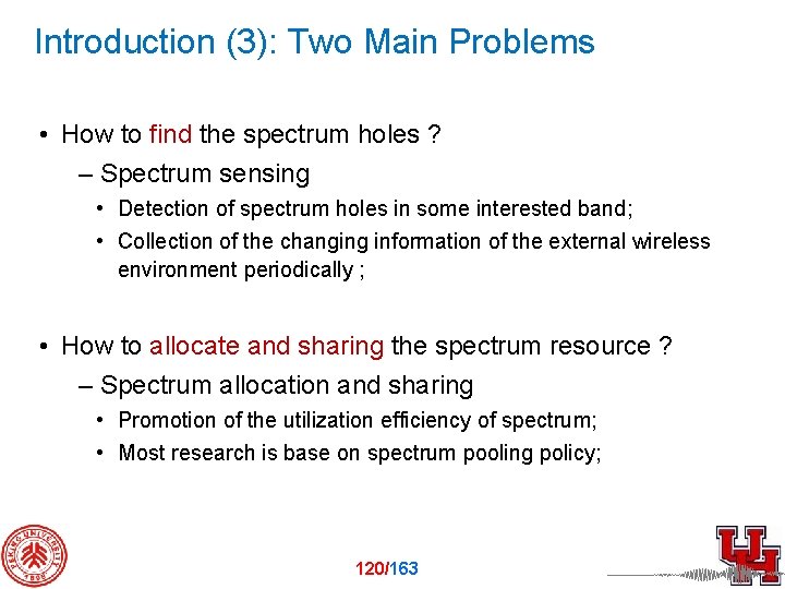 Introduction (3): Two Main Problems • How to find the spectrum holes ? –