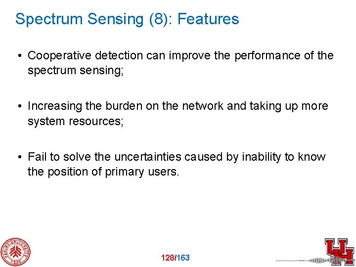 Spectrum Sensing (8): Features • Cooperative detection can improve the performance of the spectrum
