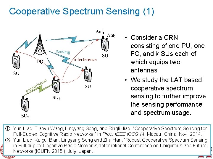 Cooperative Spectrum Sensing (1) • Consider a CRN consisting of one PU, one FC,