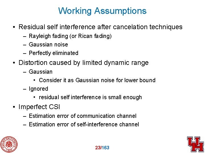 Working Assumptions • Residual self interference after cancelation techniques – Rayleigh fading (or Rican
