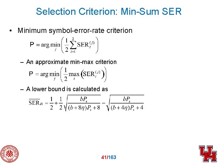Selection Criterion: Min-Sum SER • Minimum symbol-error-rate criterion – An approximate min-max criterion –