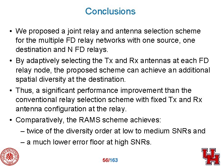 Conclusions • We proposed a joint relay and antenna selection scheme for the multiple