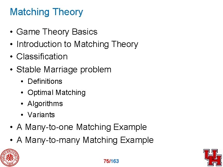 Matching Theory • • Game Theory Basics Introduction to Matching Theory Classification Stable Marriage