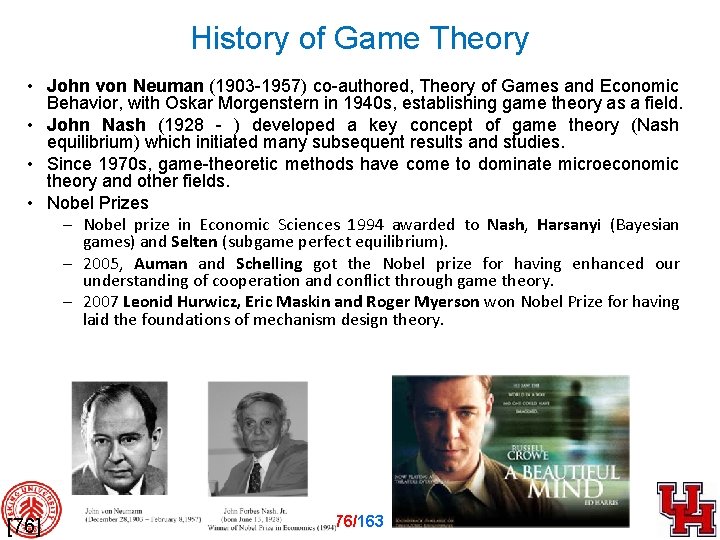 History of Game Theory • John von Neuman (1903 -1957) co-authored, Theory of Games