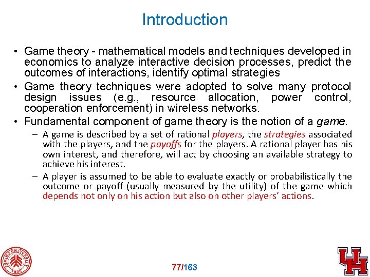 Introduction • Game theory - mathematical models and techniques developed in economics to analyze