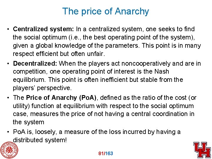 The price of Anarchy • Centralized system: In a centralized system, one seeks to