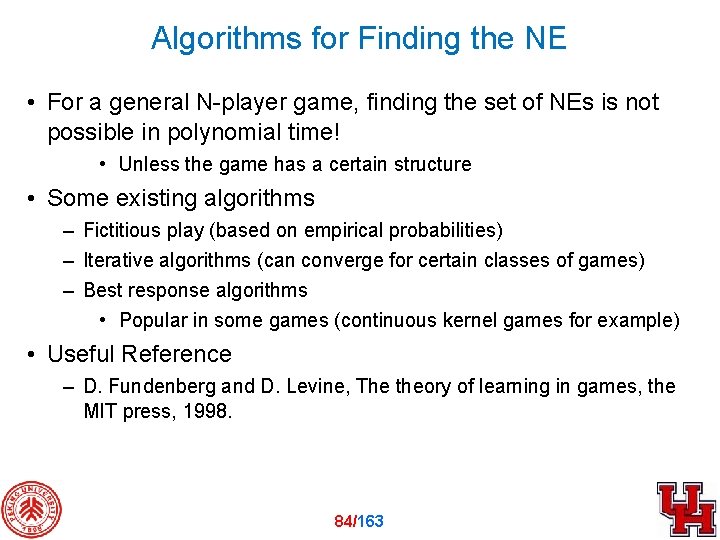 Algorithms for Finding the NE • For a general N-player game, finding the set