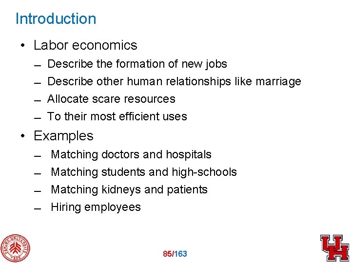 Introduction • Labor economics Describe the formation of new jobs Describe other human relationships