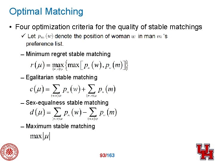 Optimal Matching • Four optimization criteria for the quality of stable matchings Minimum regret