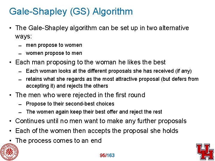 Gale-Shapley (GS) Algorithm • The Gale-Shapley algorithm can be set up in two alternative