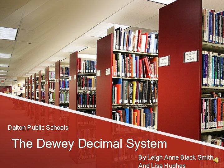 Dalton Public Schools The Dewey Decimal System By Leigh Anne Black Smith And Lisa