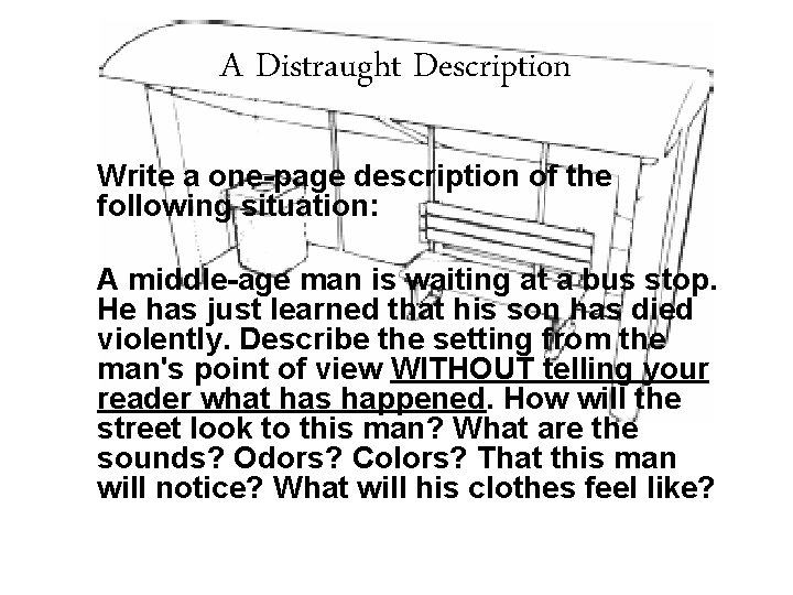 A Distraught Description Write a one-page description of the following situation: A middle-age man