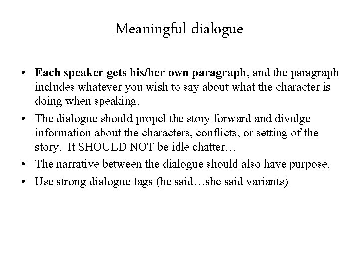 Meaningful dialogue • Each speaker gets his/her own paragraph, and the paragraph includes whatever