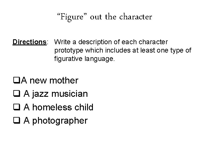 “Figure” out the character Directions: Write a description of each character prototype which includes