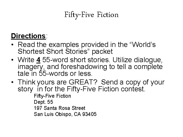 Fifty-Five Fiction Directions: • Read the examples provided in the “World’s Shortest Short Stories”