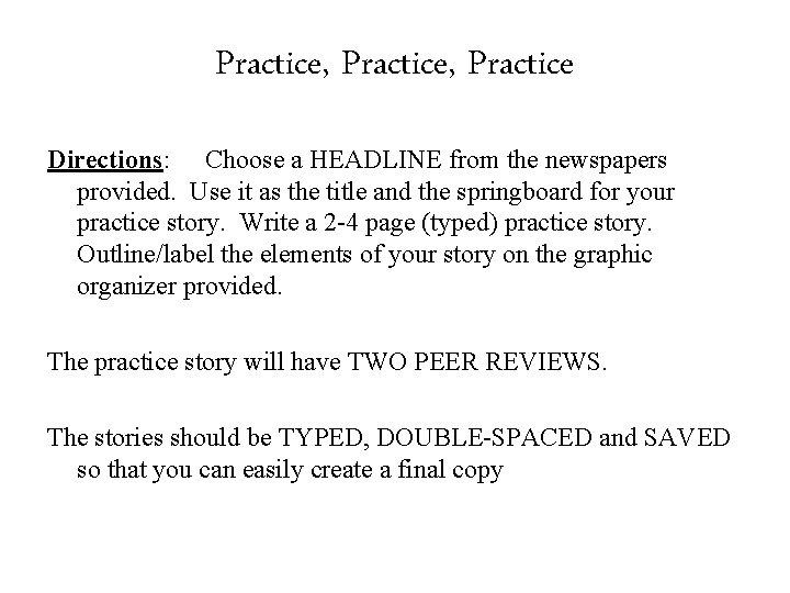 Practice, Practice Directions: Choose a HEADLINE from the newspapers provided. Use it as the