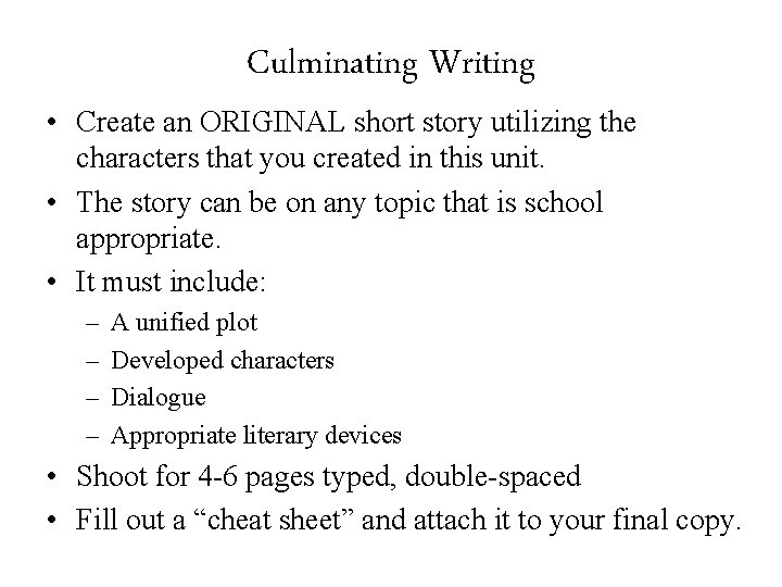 Culminating Writing • Create an ORIGINAL short story utilizing the characters that you created