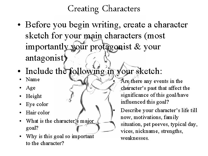 Creating Characters • Before you begin writing, create a character sketch for your main