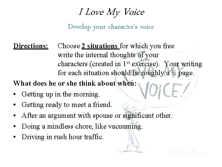 I Love My Voice Develop your character’s voice Directions: Choose 2 situations for which