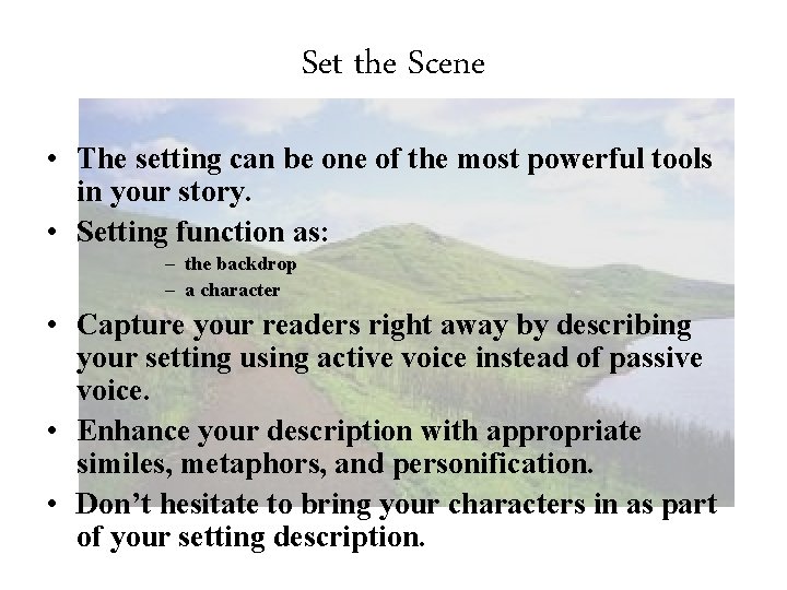 Set the Scene • The setting can be one of the most powerful tools