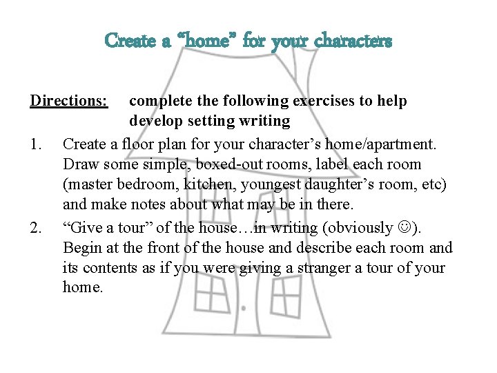 Create a “home” for your characters Directions: 1. 2. complete the following exercises to