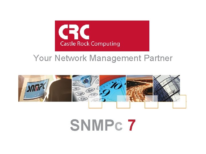 Your Network Management Partner SNMPc 7 