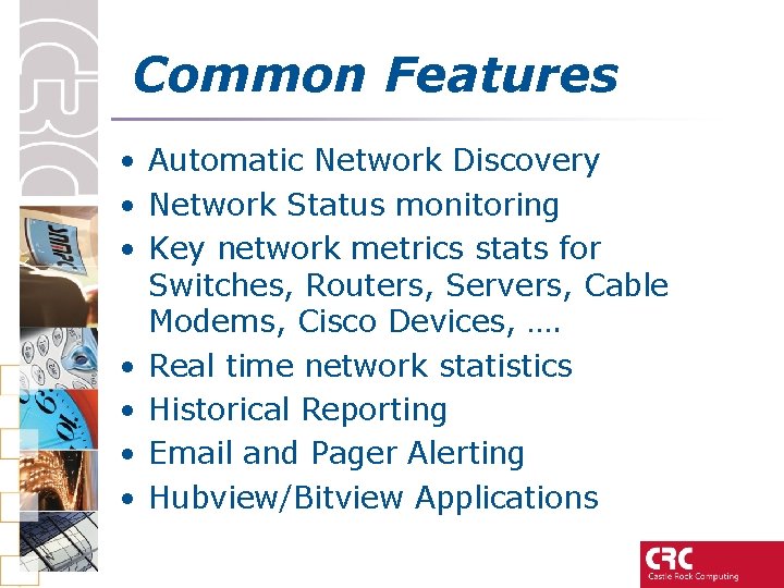 Common Features • Automatic Network Discovery • Network Status monitoring • Key network metrics