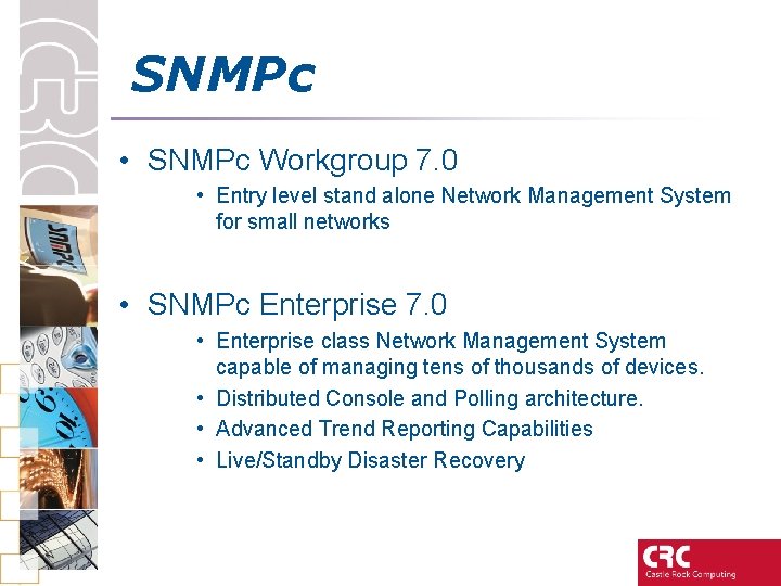 SNMPc • SNMPc Workgroup 7. 0 • Entry level stand alone Network Management System