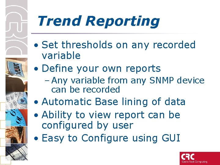 Trend Reporting • Set thresholds on any recorded variable • Define your own reports