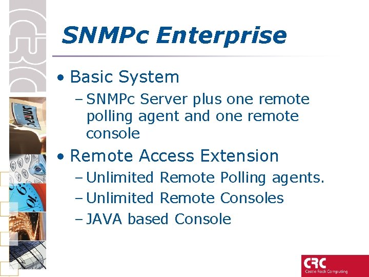 SNMPc Enterprise • Basic System – SNMPc Server plus one remote polling agent and