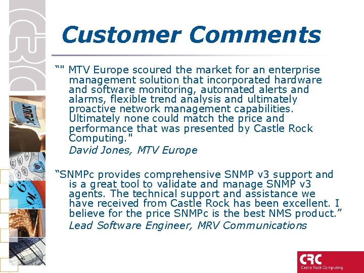 Customer Comments “" MTV Europe scoured the market for an enterprise management solution that