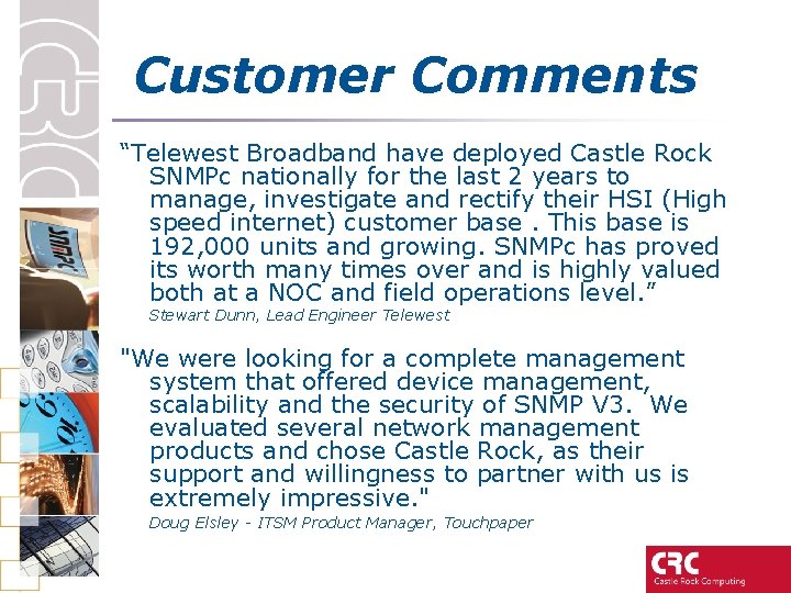 Customer Comments “Telewest Broadband have deployed Castle Rock SNMPc nationally for the last 2