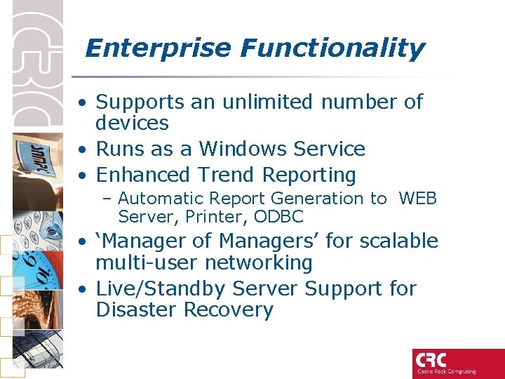 Enterprise Functionality • Supports an unlimited number of devices • Runs as a Windows