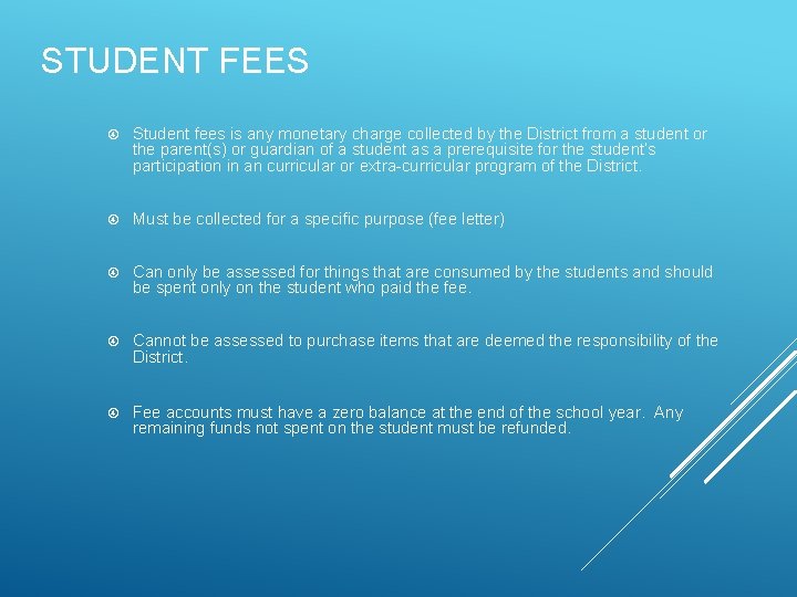 STUDENT FEES Student fees is any monetary charge collected by the District from a