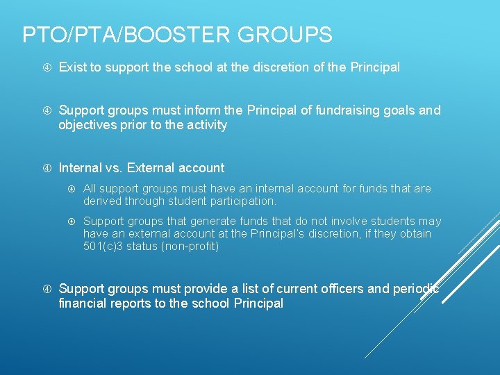 PTO/PTA/BOOSTER GROUPS Exist to support the school at the discretion of the Principal Support