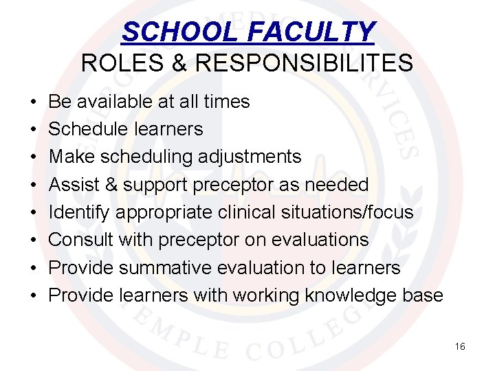 SCHOOL FACULTY ROLES & RESPONSIBILITES • • Be available at all times Schedule learners