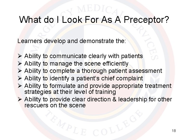 What do I Look For As A Preceptor? Learners develop and demonstrate the: Ø