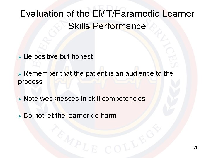 Evaluation of the EMT/Paramedic Learner Skills Performance Ø Be positive but honest Remember that