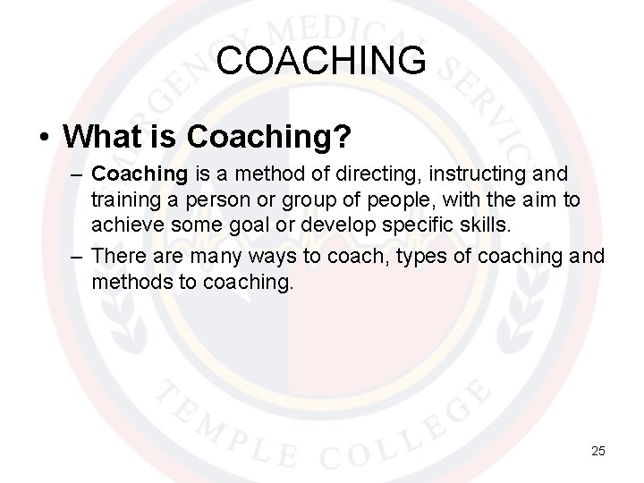 COACHING • What is Coaching? – Coaching is a method of directing, instructing and