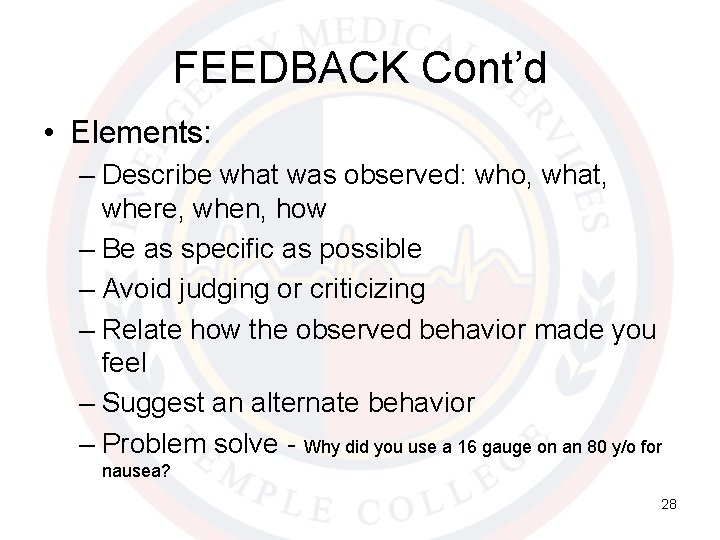 FEEDBACK Cont’d • Elements: – Describe what was observed: who, what, where, when, how