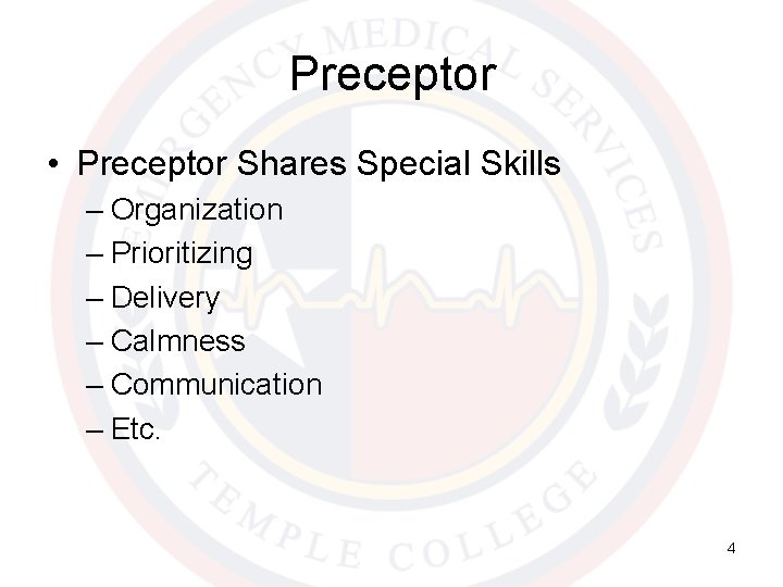 Preceptor • Preceptor Shares Special Skills – Organization – Prioritizing – Delivery – Calmness