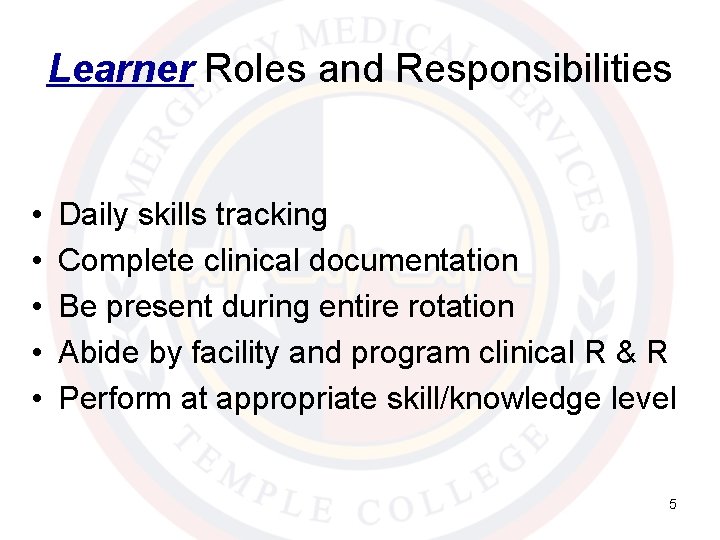 Learner Roles and Responsibilities • • • Daily skills tracking Complete clinical documentation Be