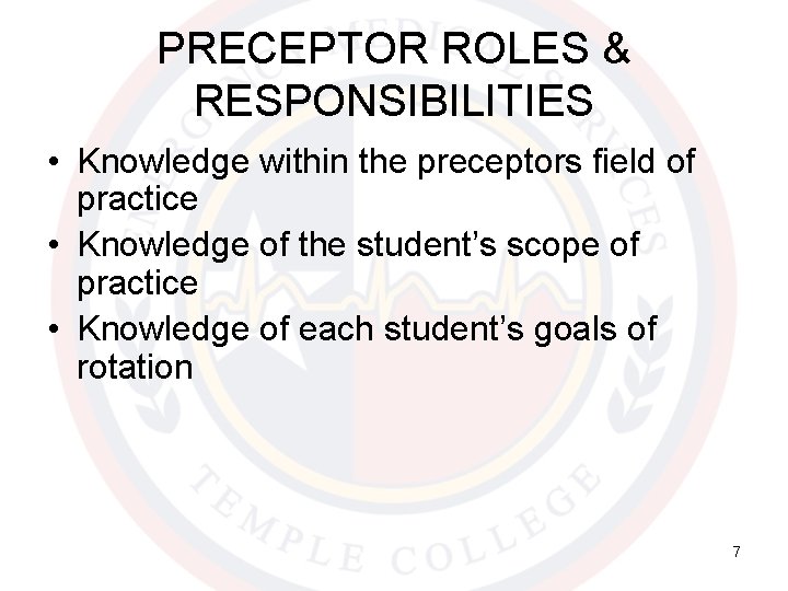 PRECEPTOR ROLES & RESPONSIBILITIES • Knowledge within the preceptors field of practice • Knowledge