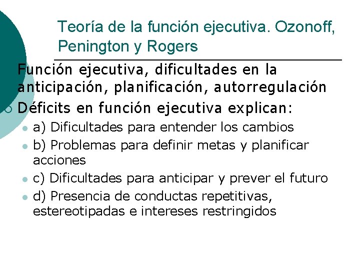Teoría de la función ejecutiva. Ozonoff, Penington y Rogers Función ejecutiva, dificultades en la