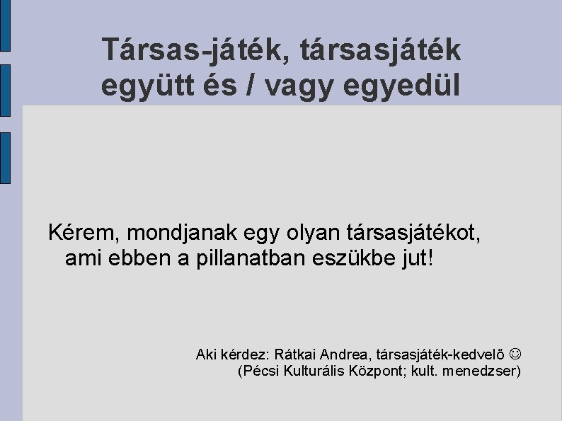 Társas-játék, társasjáték együtt és / vagy egyedül Kérem, mondjanak egy olyan társasjátékot, ami ebben