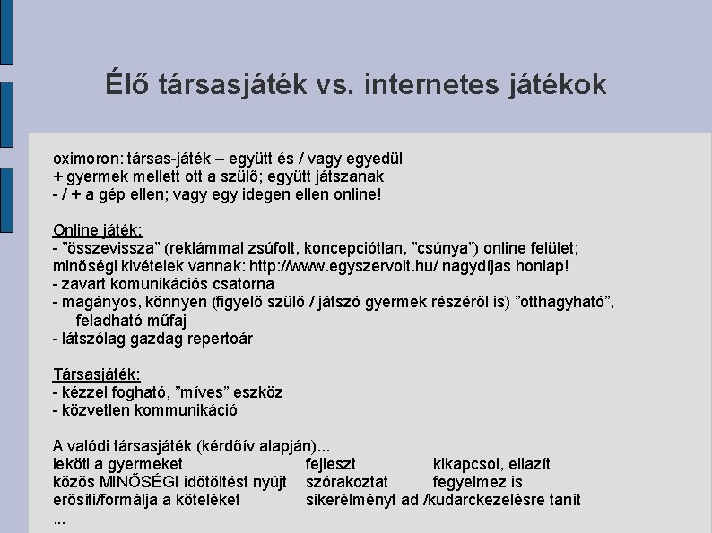 Élő társasjáték vs. internetes játékok oximoron: társas-játék – együtt és / vagy egyedül +